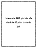 Indonesia: Giữ gìn bản sắc văn hóa để phát triển du lịch