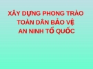 Đề tài : Xây dựng phong trào toàn dân bảo vệ an ninh Tổ quốc