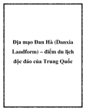 Địa mạo Đan Hà (Danxia Landform) – điểm du lịch độc đáo của Trung Quốc