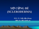 XƠ CỨNG BÈ - SCLERODERMA