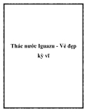 Thác nước Iguazu - Vẻ đẹp kỳ vĩ