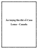 Ấn tượng lâu đài cổ Casa Loma - Canada