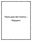 Tham quan đảo Sentosa – Singapore