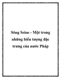 Sông Seine - Một trong những biểu tượng đặc trưng của nước Pháp