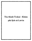 Tòa thành Trakai - Khám phá lịch sử Latvia