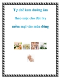 Tự chế kem dưỡng ẩm thảo mộc cho đôi tay mềm mại vào mùa đông