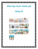 Biến hộp thuốc thành giá đựng đồ