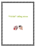 “Vũ khí” chống stress