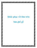 Khắc phục vết lõm trên bàn ghế gỗ