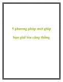 5 phương pháp mới giúp bạn giải tỏa căng thẳng