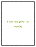 5 cách "nêm gia vị" cho cuộc sống