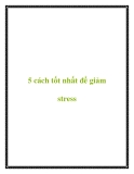 5 cách tốt nhất để giảm stress