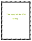 Tâm trạng bất ổn, dễ bị dị ứng