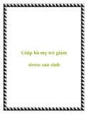 Giúp bà mẹ trẻ giảm stress sau sinh