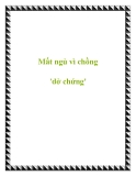 Mất ngủ vì chồng 'dở chứng'