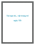 Tai nạn từ... vật trang trí ngày Tết