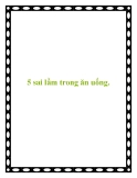 5 sai lầm trong ăn uống.