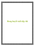 Rong huyết tuổi dậy thì