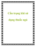 Cẩn trọng khi sử dụng thuốc ngủ