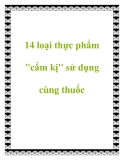 14 loại thực phẩm "cấm kị" sử dụng cùng thuốc