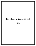 Bên nhau không cần tình yêu