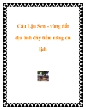 Câu Lậu Sơn - vùng đất địa linh đầy tiềm năng du lịch