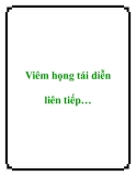 Viêm họng tái diễn liên tiếp…