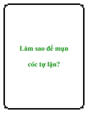 Làm sao để mụn cóc tự lặn?