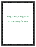Tăng cường collagen cho da mà không tốn kém