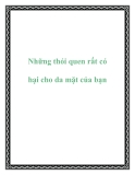 Những thói quen rất có hại cho da mặt của bạn