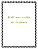 Bé còi xương, lớn giảm khả năng làm mẹ