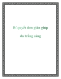 Bí quyết đơn giản giúp da trắng sáng