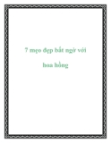7 mẹo đẹp bất ngờ với hoa hồng