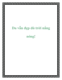 Da vẫn đẹp dù trời nắng nóng!