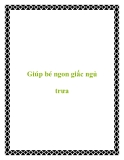 Giúp bé ngon giấc ngủ trưa