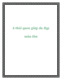 6 thói quen giúp da đẹp mùa thu