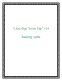 Làm đẹp 'toàn tập' với baking soda