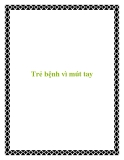 Trẻ bệnh vì mút tay