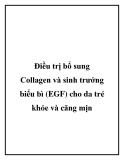 Điều trị bổ sung Collagen và sinh trưởng biểu bì (EGF) cho da trẻ khỏe và căng mịn