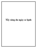 Tẩy sáng da ngày se lạnh