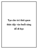 Tạo cho trẻ thói quen thức dậy vào buổi sáng để đi học