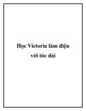 Học Victoria làm điệu với tóc dài