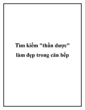 Tìm kiếm thần dược trong căn bếp