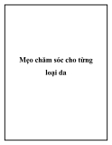 Mẹo chăm sóc cho từng loại da riêng