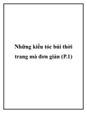 Những kiểu tóc búi thời trang mà đơn giản (P.1)