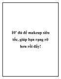 10’ đủ để makeup siêu tốc, giúp bạn rạng rỡ hơn rồi đấy