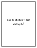 Làn da khô héo vì lười dưỡng thể