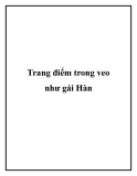 Trang điểm trong veo như gái Hàn