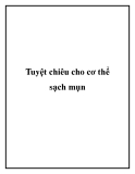 Tuyệt chiêu cho cơ thể sạch mụn