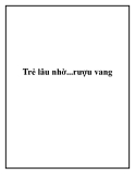 Trẻ lâu nhờ...rượu vang